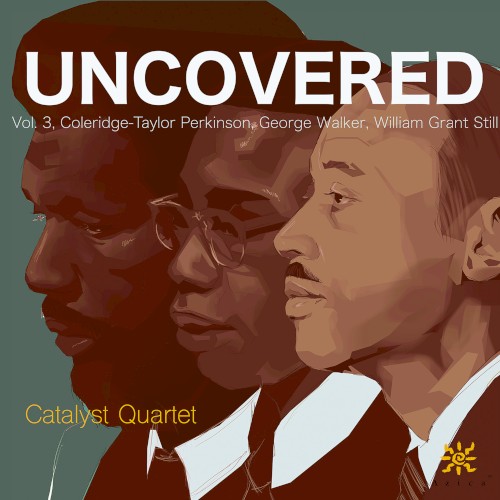 Uncovered, Vol. 3: Coleridge-Taylor Perkinson, George Walker, William Grant Still