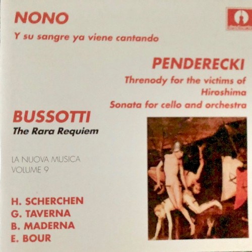 Nono: Y su sangre ya viene cantando / Penderecki: Threnody for the victims of Hiroshima / Sonata for cello and orchestra / Bussoti: The Rara Requiem