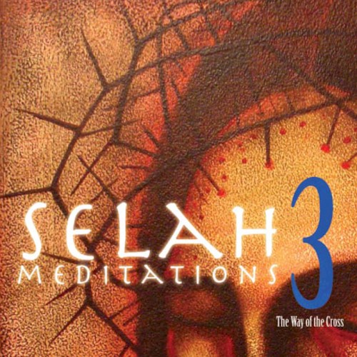 Selah Audio Meditations Vol. 3: The Way of the Cross