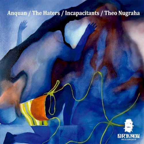 Anquan / The Haters / Incapacitants / Theo Nugraha