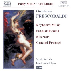 Keyboard Music: Fantasie Book 1 / Ricercari / Canzoni Francesi