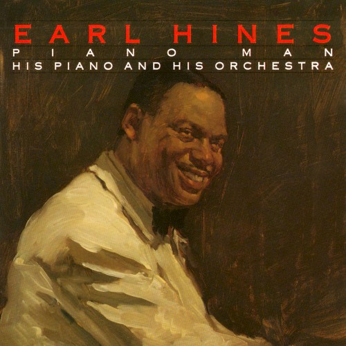 Piano Man: Earl Hines, His Piano and His Orchestra