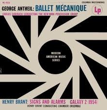George Antheil: Ballet mécanique / Henry Brant: Signs & Alarms / Galaxy 2 (1954)