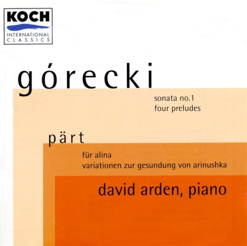 Górecki: Sonata no. 1 / Four Preludes / Pärt: Für Alina / Variationen zur Gesundung von Arinushka