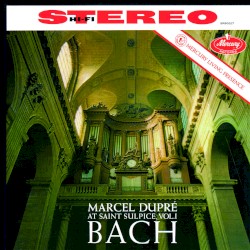 Marcel Dupré at Saint-Sulpice, Vol. 1: Bach