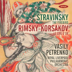 Stravinsky: The Firebird / Rimsky-Korsakov: Le coq d'or