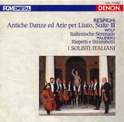 Respighi: Antiche danze ed arie per liuto, suite III / Wolf: Italienische Serenade / Malipiero: Rispetti e strambotti