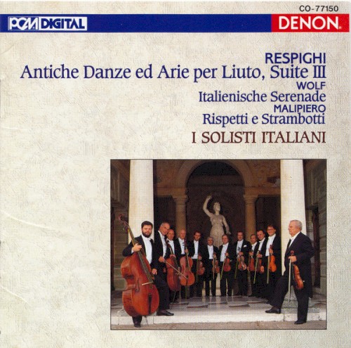 Respighi: Antiche danze ed arie per liuto, suite III / Wolf: Italienische Serenade / Malipiero: Rispetti e strambotti