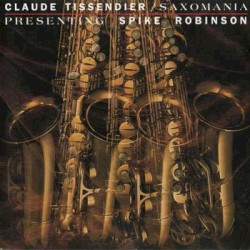 Claude Tissendier Saxomania Presenting Spike Robinson