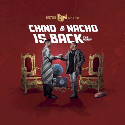 Chino & Nacho Is Back
