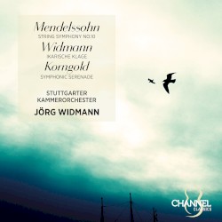 Mendelssohn: String Symphony no. 10 / Widmann: Ikarische Klage / Korngold: Symphonic Serenade