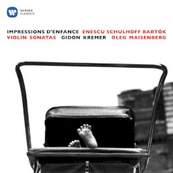 Enescu: Impressions d’enfance / Schulhoff & Bartók: Violin Sonatas