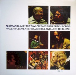Norman Blake/Tut Taylor/Sam Bush/Butch Robins/Vassar Clements/David Holland/Jethro Burns