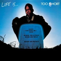 Life Is… Too $hort