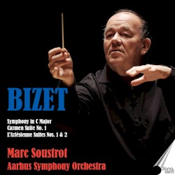 Symphony in C major / Carmen Suite no. 1 / L’Arlésienne Suites nos. 1 & 2