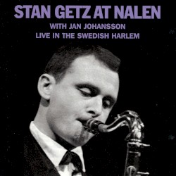 Stan Getz at Nalen