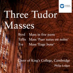 Three Tudor Masses - Byrd/Tallis/Tye