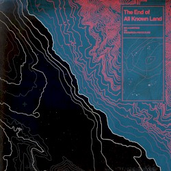 The End of All Known Land