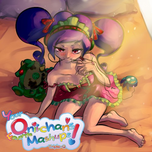 Your Onii-chan’s Favorite Mashups!