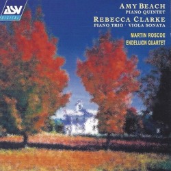 Amy Beach: Piano Quintet / Rebecca Clarke: Piano Trio / Viola Sonata