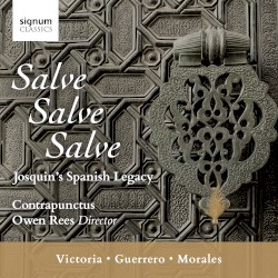 Salve, Salve, Salve: Josquin’s Spanish Legacy