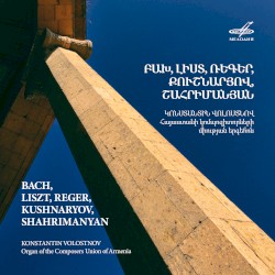 Bach, Liszt, Reger, Kushnaryov, Shahrimanyan