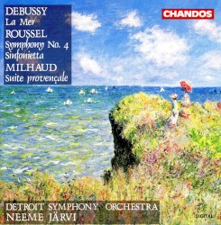 Debussy: La Mer / Roussel: Symphony no. 4 / Sinfonietta / Milhaud: Suite provençale