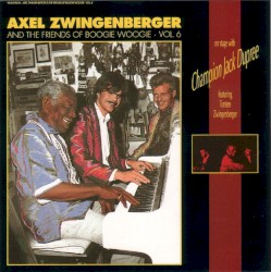 Axel Zwingenberger And The Friends Of Boogie Woogie, Volume 6: On Stage With Champion Jack Dupree
