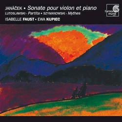 Janáček: Sonate pour violon et piano / Lutosławski: Partita / Szymanowski: Mythes