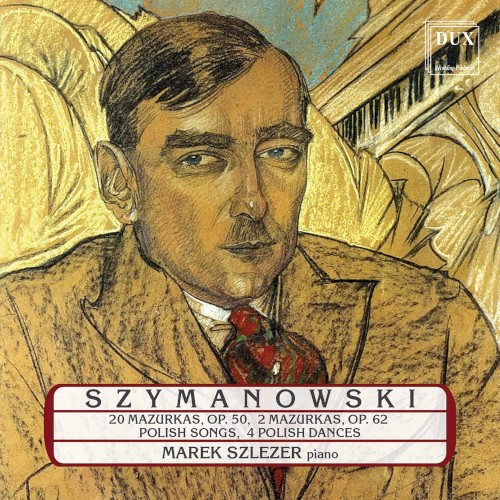 20 Mazurkas, op. 50 / 2 Mazurkas, op. 62 / Polish Songs / 4 Polish Dances