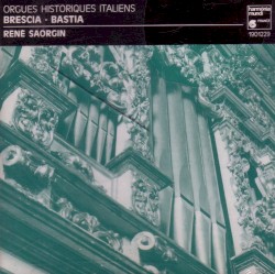 Orgues Historiques Italiens : Brescia / Bastia