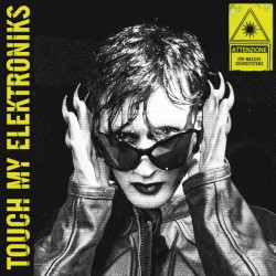 TOUCH MY ELEKTRONIKS