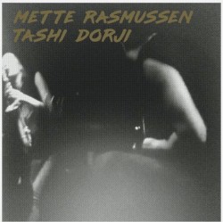 Mette Rasmussen / Tashi Dorji