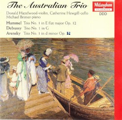 Hummel: Trio no. 1 in E-flat major, op. 12 / Debussy: Trio no. 1 in G / Arensky: Trio no. 1 in D minor, op. 32