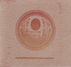 Man Is the Bastard Noise / Unicorn