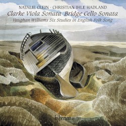 Clarke: Viola Sonata / Bridge: Cello Sonata / Vaughan Williams: Six Studies in English Folk Song