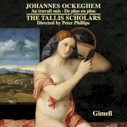 Johannes Ockeghem - Au Travail Suis & De Plus En Plus