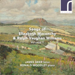 Songs of Maconchy & Vaughan Williams: Volume 1