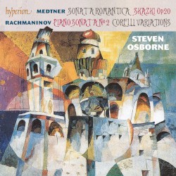 Medtner: Sonata romantica / Skazki, op. 20 / Rachmaninov: Piano Sonata no. 2 / Corelli Variations