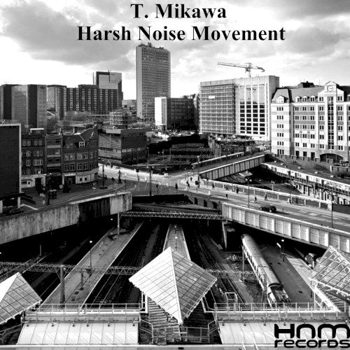T. Mikawa / Harsh Noise Movement