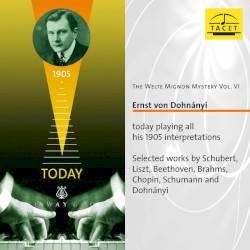 The Welte Mignon Mystery, Vol. 6: Ernst von Dohnányi