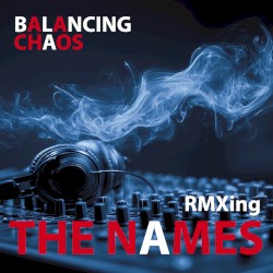 Balancing Chaos RMXing