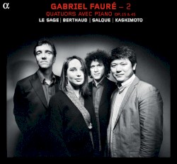Quatuors avec piano, op. 15 & 45