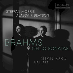 Brahms: Cello Sonatas / Stanford: Ballata