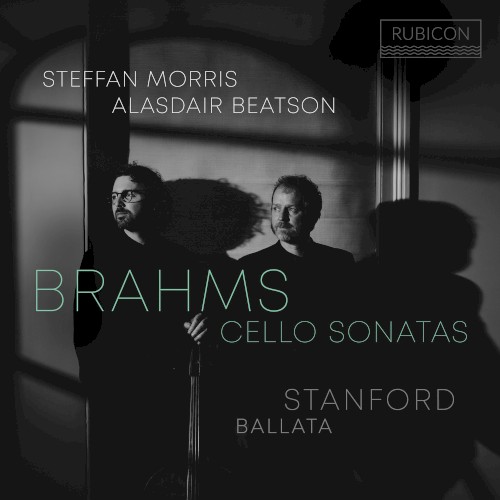 Brahms: Cello Sonatas / Stanford: Ballata