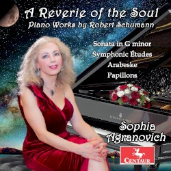 A Reverie of the Soul: Piano Works by Robert Schumann