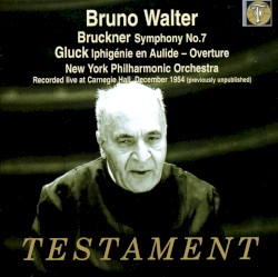 Bruckner: Symphony no. 7; Gluck: Iphigénie en Aulide Overture