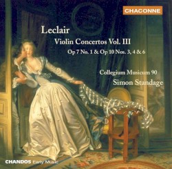 Violin Concertos Vol. III: Op 7 No. 1 & Op 10 Nos. 3, 4 & 6