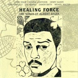 Healing Force: The Songs of Albert Ayler