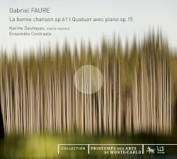 La Bonne Chanson op. 61 / Quatuor avec piano op. 15
